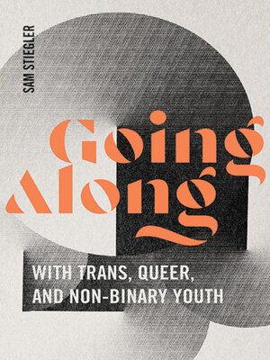 cover image of Going Along with Trans, Queer, and Non-Binary Youth
